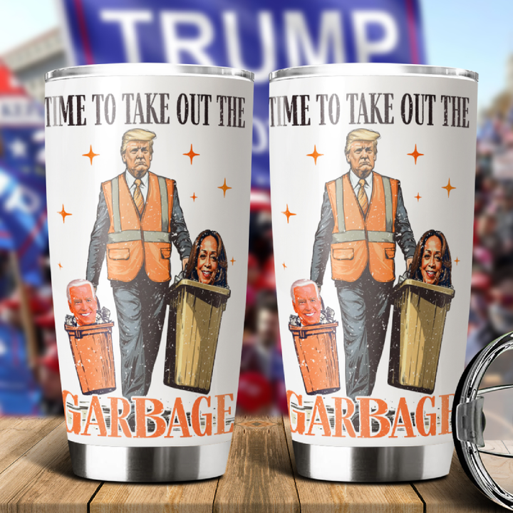 Donald Trump President Time To Take Out The Garbage Fat Tumbler HO82 65262