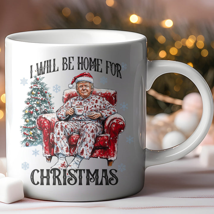 I Will Be Home For Christmas, Funny Trump Christmas Mug, Trump 47th President White Mug Accent Mug T1719 - GOP