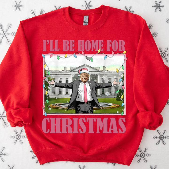 I'll Be Home For Christmas, Funny Trump Christmas, Trump 47th President Sweatshirt Bright T1732 - GOP