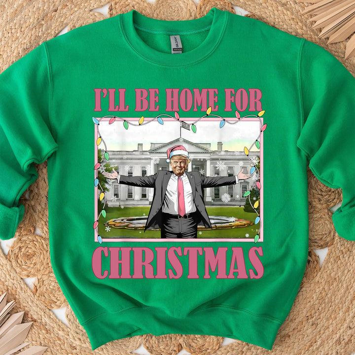 I'll Be Home For Christmas, Funny Trump Christmas, Trump 47th President Sweatshirt Bright T1732 - GOP