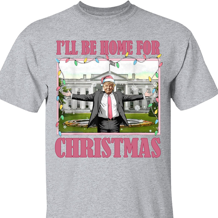 I'll Be Home For Christmas, Funny Trump Christmas, Trump 47th President Sweatshirt Bright T1732 - GOP