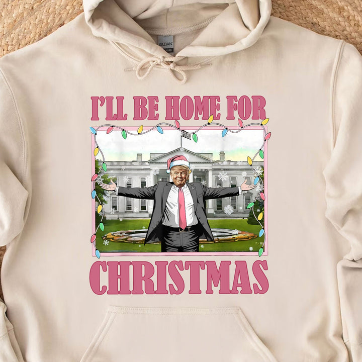 I'll Be Home For Christmas, Funny Trump Christmas, Trump 47th President Sweatshirt Bright T1732 - GOP