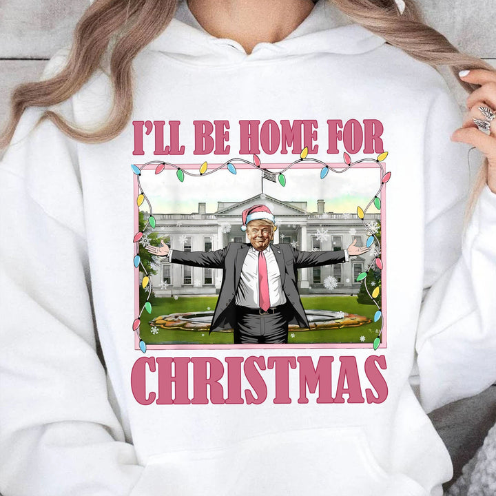 I'll Be Home For Christmas, Funny Trump Christmas, Trump 47th President Sweatshirt Bright T1732 - GOP