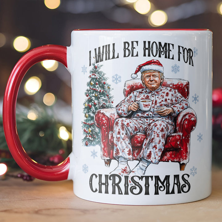 I Will Be Home For Christmas, Funny Trump Christmas Mug, Trump 47th President White Mug Accent Mug T1719 - GOP