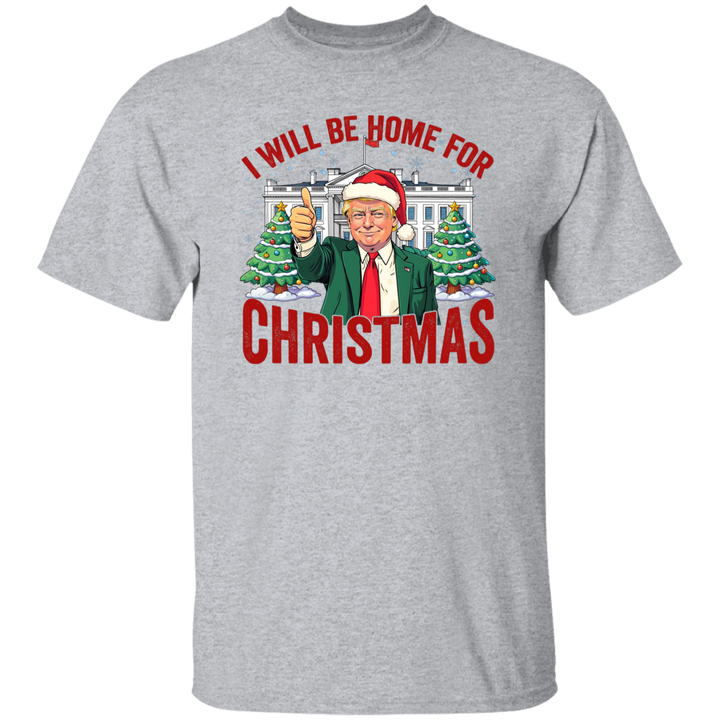 Trump I'll Be Home for Christmas, Humorous Trump Christmas Shirt HA75 63746