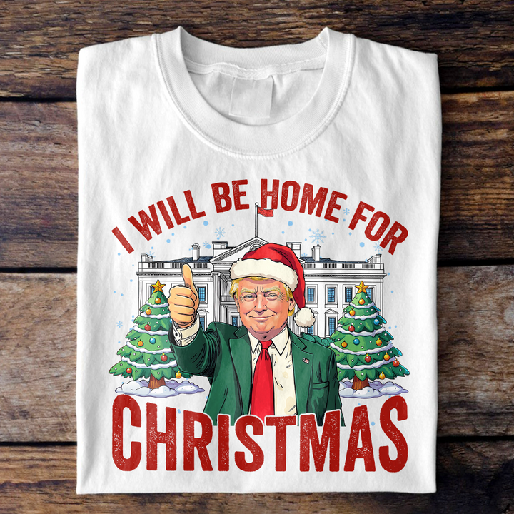 Trump I'll Be Home for Christmas, Humorous Trump Christmas Shirt HA75 63746