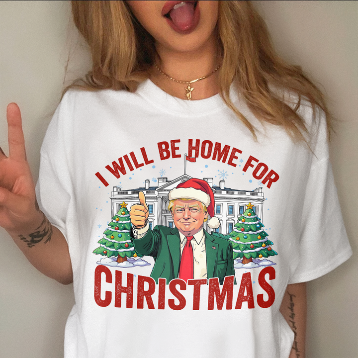 Trump I'll Be Home for Christmas, Humorous Trump Christmas Shirt HA75 63746