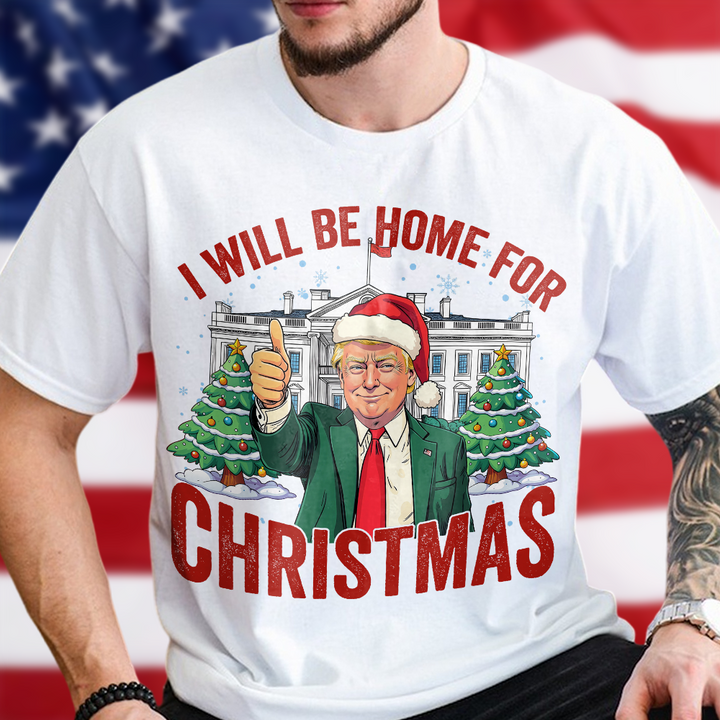 Trump I'll Be Home for Christmas, Humorous Trump Christmas Shirt HA75 63746