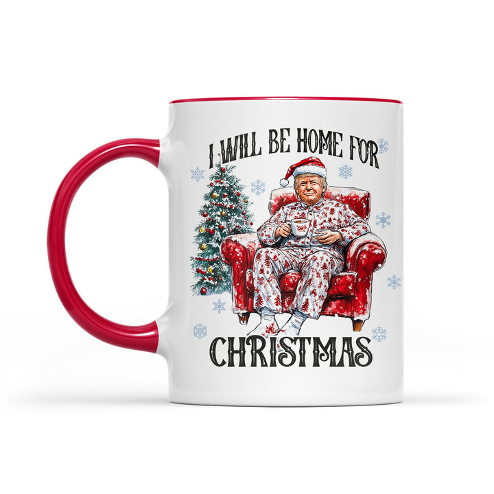 I Will Be Home For Christmas, Funny Trump Christmas Mug, Trump 47th President White Mug Accent Mug T1719 - GOP