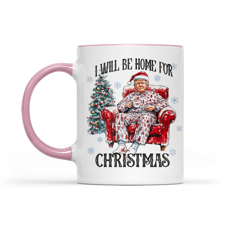 I Will Be Home For Christmas, Funny Trump Christmas Mug, Trump 47th President White Mug Accent Mug T1719 - GOP