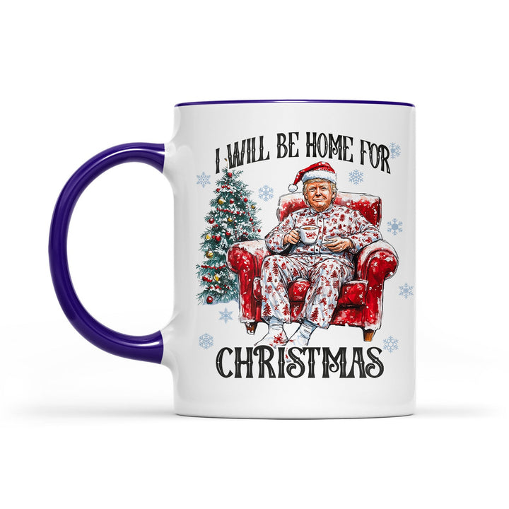 I Will Be Home For Christmas, Funny Trump Christmas Mug, Trump 47th President White Mug Accent Mug T1719 - GOP