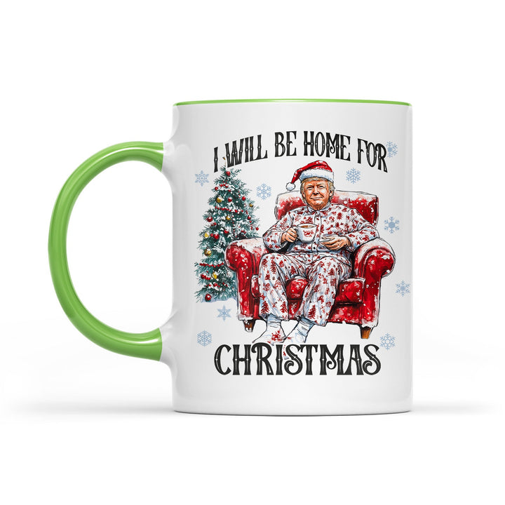 I Will Be Home For Christmas, Funny Trump Christmas Mug, Trump 47th President White Mug Accent Mug T1719 - GOP