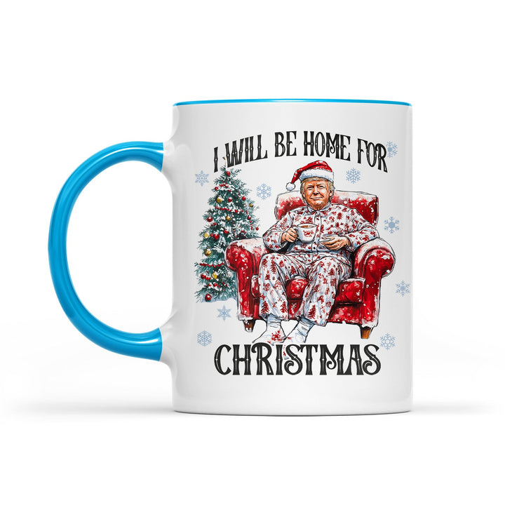 I Will Be Home For Christmas, Funny Trump Christmas Mug, Trump 47th President White Mug Accent Mug T1719 - GOP