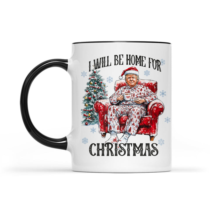 I Will Be Home For Christmas, Funny Trump Christmas Mug, Trump 47th President White Mug Accent Mug T1719 - GOP