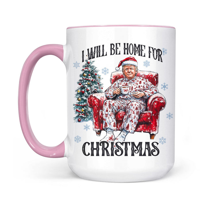 I Will Be Home For Christmas, Funny Trump Christmas Mug, Trump 47th President White Mug Accent Mug T1719 - GOP