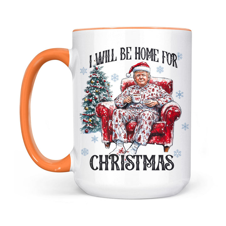 I Will Be Home For Christmas, Funny Trump Christmas Mug, Trump 47th President White Mug Accent Mug T1719 - GOP