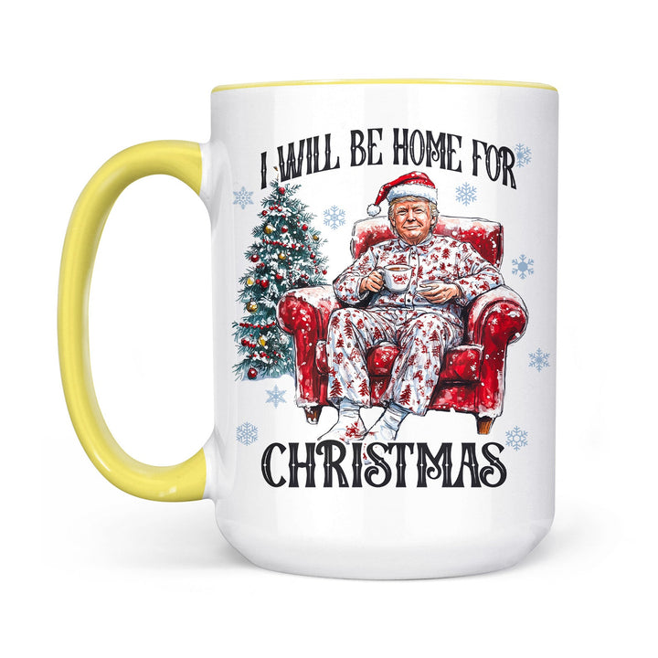 I Will Be Home For Christmas, Funny Trump Christmas Mug, Trump 47th President White Mug Accent Mug T1719 - GOP