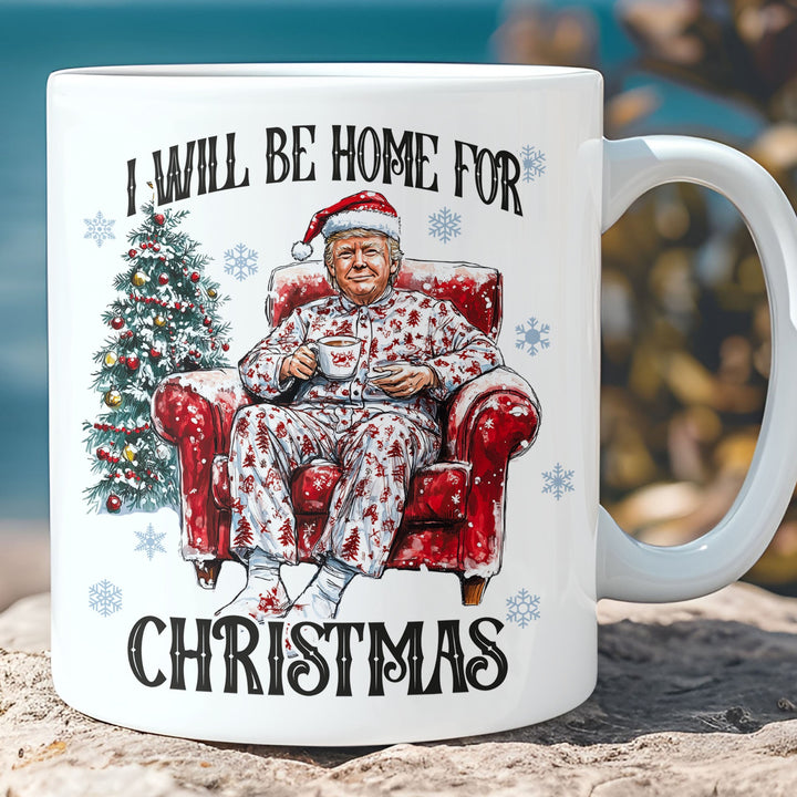 I Will Be Home For Christmas, Funny Trump Christmas Mug, Trump 47th President White Mug Accent Mug T1719 - GOP