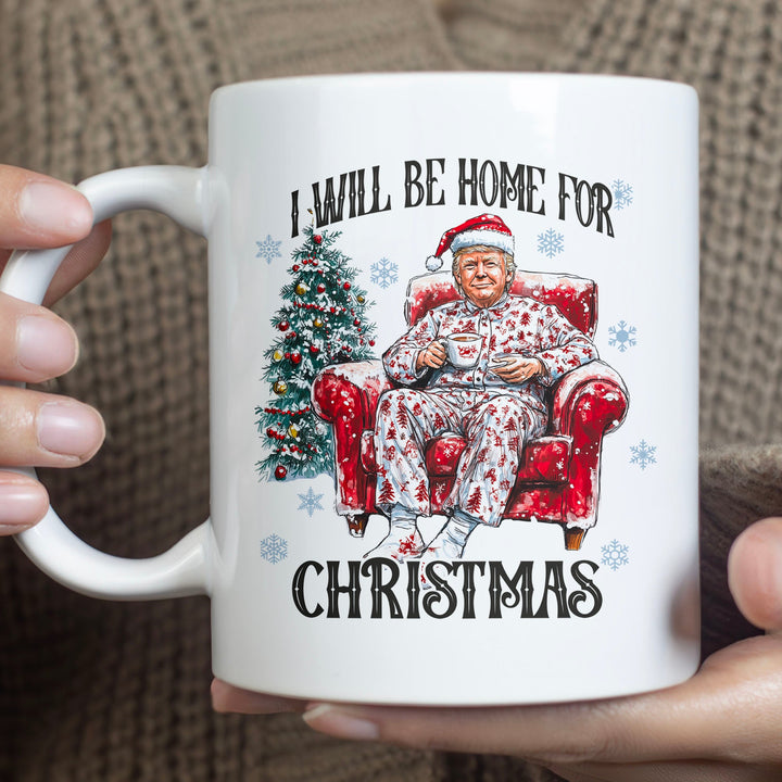 I Will Be Home For Christmas, Funny Trump Christmas Mug, Trump 47th President White Mug Accent Mug T1719 - GOP